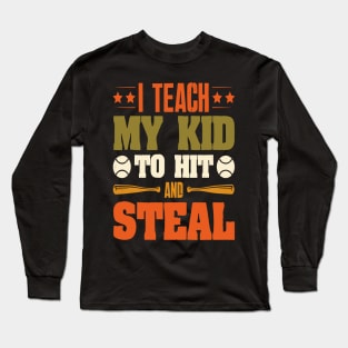 I Teach My Kid To Hit And Steal Baseball Long Sleeve T-Shirt